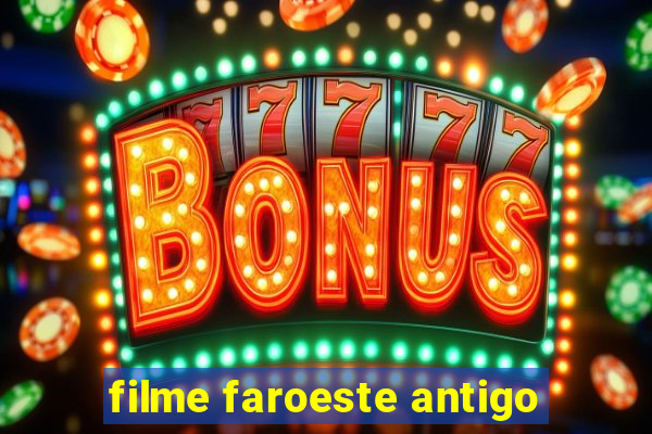 filme faroeste antigo